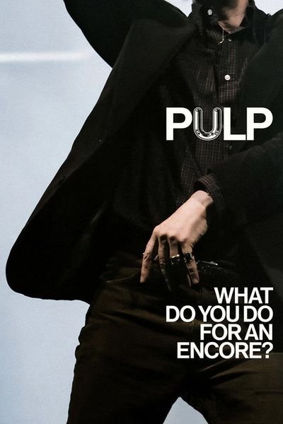 PULP: What Do You Do for an Encore? poster